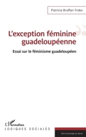 L'exception féminine guadeloupéenne: Essai sur le féminisme guadeloupéen (French Edition) 2140489888 Book Cover