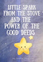 Little Spark From The stove and the Power of the Good Deeds: A Good night story for kids ages 5-7 B0BW35YCYT Book Cover