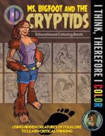 Ms. Bigfoot and the Cryptids: Educational Coloring Book 172304511X Book Cover