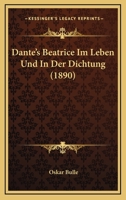 Dante's Beatrice Im Leben Und In Der Dichtung (1890) 1160353700 Book Cover