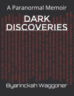 Dark Discoveries: A Paranormal Memoir B0FP97WVKR Book Cover