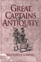 Great Captains of Antiquity 0313312850 Book Cover