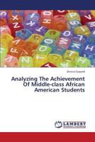 Analyzing The Achievement Of Middle-class African American Students 3659325082 Book Cover