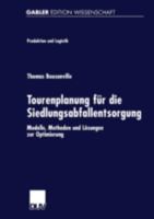 Tourenplanung Fur Die Siedlungsabfallentsorgung: Modelle, Methoden Und Losungen Zur Optimierung 3824476320 Book Cover