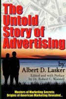 The Untold Story of Advertising - Masters of Marketing Secrets: Origins of American Marketing Revealed... 1312100192 Book Cover