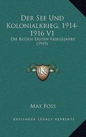 Der See- Und Kolonialkrieg 1914/16: Eine Schilderung Der Ruhmestaten Deutscher Seeleute Und Schutztruppen Im Weltkriege, Band I: Die beiden ersten Kriegsjahre. (German Edition) 1022612530 Book Cover
