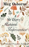 Mr Darcy's Autumn Intervention B0B923ZKWY Book Cover