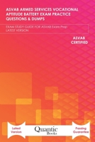 ASVAB ARMED SERVICES VOCATIONAL APTITUDE BATTERY EXAM PRACTICE QUESTIONS & DUMPS: EXAM STUDY GUIDE FOR ASVAB Exam Prep LATEST VERSION B08ZVWQ4MF Book Cover