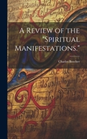 A Review of the "Spiritual Manifestations." 1022486446 Book Cover