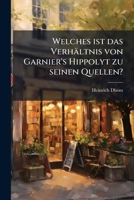 Welches ist das Verhältnis von Garnier's Hippolyt zu seinen Quellen? 114916364X Book Cover