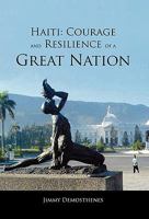 Haiti: Courage and Resilience of a Great Nation 1456880128 Book Cover