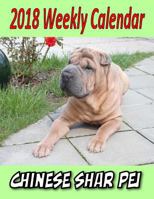 2018 Weekly Calendar Chinese Shar Pei 1979573298 Book Cover