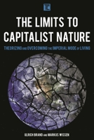 The Limits to Capitalist Nature: Theorizing and Overcoming the Imperial Mode of Living 1786601567 Book Cover