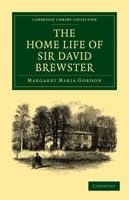 The Home Life of Sir David Brewster 1163272531 Book Cover
