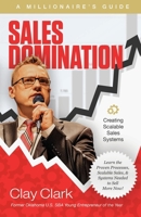 Sales Domination: A Millionaire's Guide for Creating Scalable Sales Systems: A Millionaire's Guide for Creating Scalable Sales Systems B0CTVM83ZW Book Cover