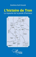 L'histoire de Tron: Le royaume de la parole d'honneur (Harmattan Guinée) (French Edition) 2343214379 Book Cover