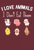 I love animals i don't eat them: Funny vegetarian gift notebook for animals lovers and vegetarians journal 1670921190 Book Cover