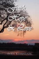 Faith, Hope & Love: Poems of Inspiration by Doris Washington 1436324173 Book Cover