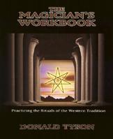 Magician's Workbook: Practicing the Rituals of the Western Tradition 0738700002 Book Cover