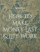 How To Make Money Last & Life Work 9180079202 Book Cover