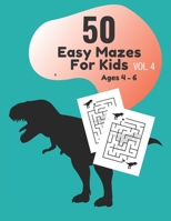 50 Easy Mazes for Kids Ages 4 - 6 Vol. 4 B088P1CWWG Book Cover