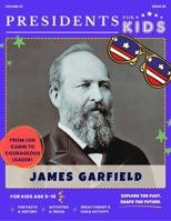 Presidents for Kids - The James A. Garfield Activity Book | Children's U.S. History Book with Fun Facts, Activities & Stories | Ages 5-10 1968580190 Book Cover