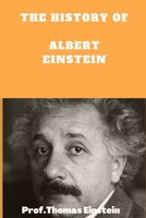 History of Albert einstein: .........his life B0BCRZYD45 Book Cover