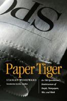 Paper Tiger: An Old Sportswriter's Reminiscences of People, Newspapers, War, and Work 0803259611 Book Cover