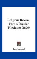 Religious Reform: Popular Hinduism, Part 1 1167181514 Book Cover