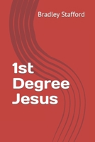 1st Degree Jesus B09GXM5Q7Z Book Cover
