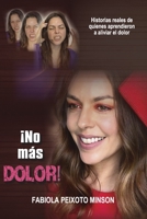 ¡No más dolor!: Historias reales de quienes aprendieron a aliviar el dolor B0B92R1NW9 Book Cover