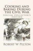 Cooking and Baking During the Civil War (Historic Civil War Cooking and Baking) 1453767088 Book Cover