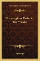 The Religious Order Of The Yezidiz 1425318029 Book Cover