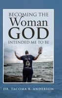 Becoming the Woman God Intended Me to Be 1955156093 Book Cover
