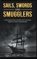 Sails, Swords, and Smugglers B0CLNPPNBT Book Cover