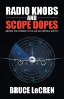 Radio Knobs and Scope Dopes: Behind the Scenes in the Air Navigation System 0228871042 Book Cover