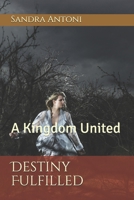 Destiny Fulfilled: A Kingdom United B094L6WR4V Book Cover