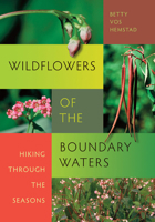 Wildflowers of the Boundary Waters: A Hike Through the Seasons 0873516478 Book Cover