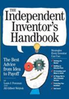 The Independent Inventor's Handbook: The Best Advice from Idea to Payoff 0761149473 Book Cover