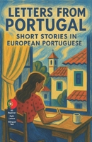 Letters from Portugal: Short Stories in European Portuguese (The Portugal Collection: Short Stories in European Portuguese) B0FDX2RBDP Book Cover