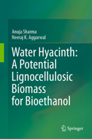 Water Hyacinth: A Potential Lignocellulosic Biomass for Bioethanol 3030356310 Book Cover