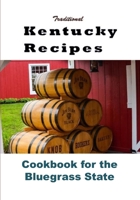 Traditional Kentucky Recipes: Cookbook for the Bluegrass State 1539910156 Book Cover