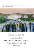 Manual do Terapeuta Ocupacional Ergoterapeuta no Trabalho: A ferramenta do Terapeuta Ocupacional Ergoterapeuta para anotações importantes (Portuguese Edition) B0851LH8QN Book Cover