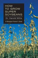 How to Grow Super Soybeans 0911311211 Book Cover