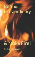 Be Your Extraordinary!: The 5 F's. B0GKB1HZ8W Book Cover
