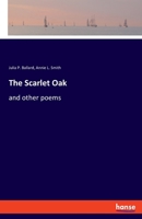 The Scarlet Oak, and Other Poems 1167186923 Book Cover