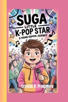 SUGA: LITTLE K-POP STAR -A Young Rapper Journey B0F7FJXL3F Book Cover