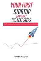 Your First Startup (Book 2): The Next Steps 1393891284 Book Cover