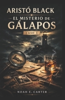 Aristó Black: El Misterio de Galapos: Una novela de misterio, detectives y aventuras con humor sobre secretos antiguos, enigmas ocultos y un detective con una mente extraordinaria. (Spanish Edition) B0H6NLHK9F Book Cover