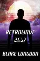 Retrowave 2067: A Virtual Reality Adventure 064810429X Book Cover